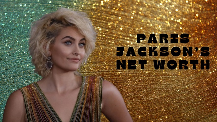 Paris Jackson Net Worth